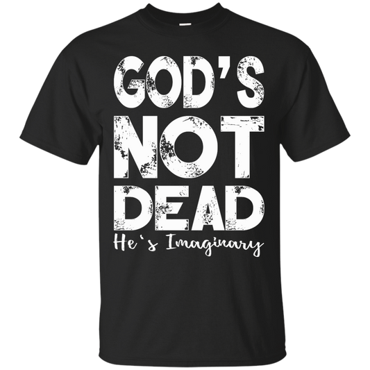 God's Not Dead He's Imaginary Shirt, Hoodie, Tank - TeeDragons