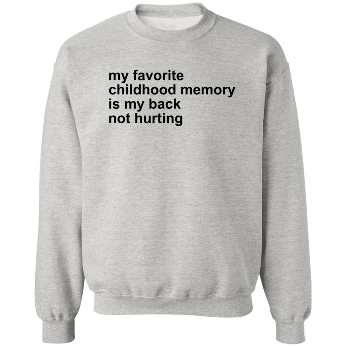 My Favorite Childhood Memory Is My Back Not Hurting Shirt