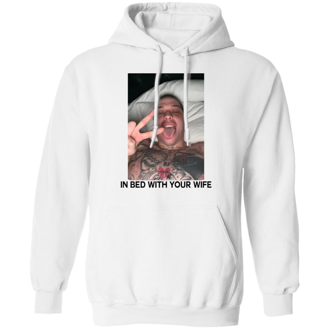Pete Davidson In Bed With Your Wife Shirt