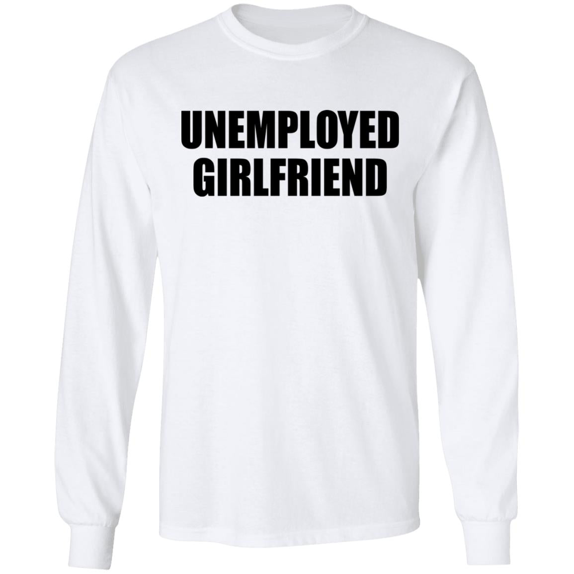 Unemployed Girlfriend Shirt