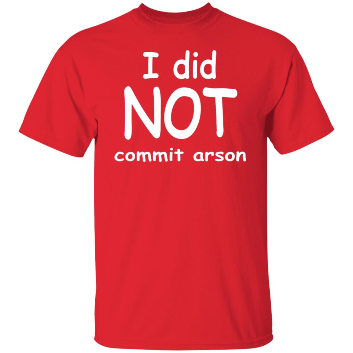 I Did Not Commit Arson Shirt