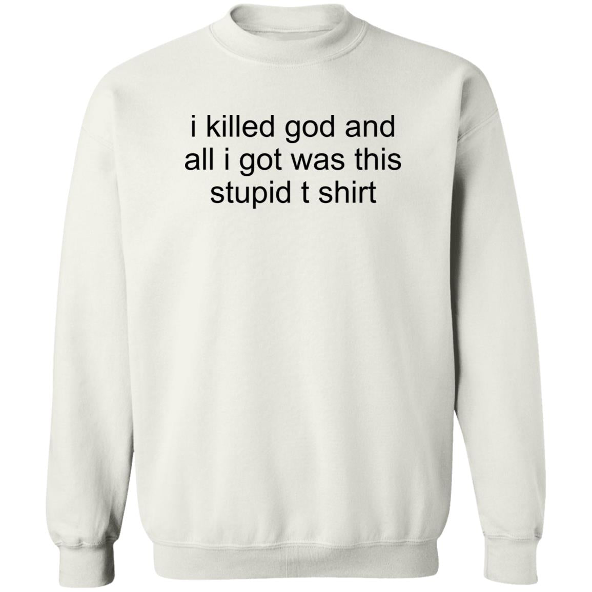 I Killed God And All I Was This Stupid T-Shirt