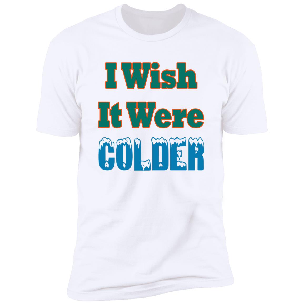 I Wish It Were Colder Shirt