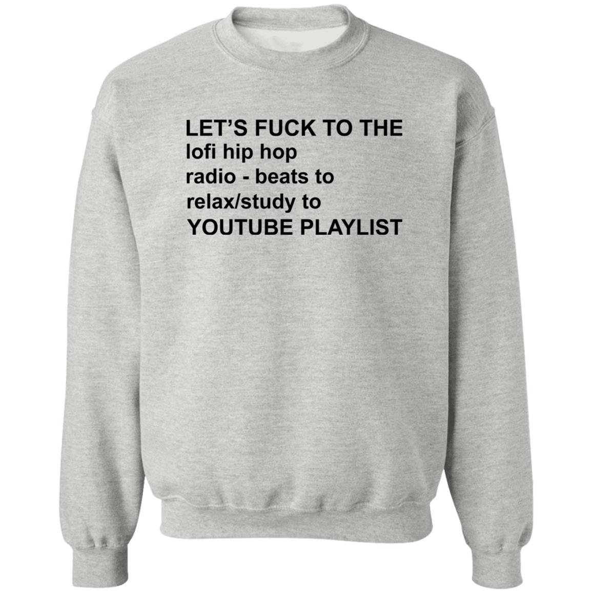 Let's Fuck To The Lofi Hip Hop Radio Beats To Relax To Youtube Playlist Shirt