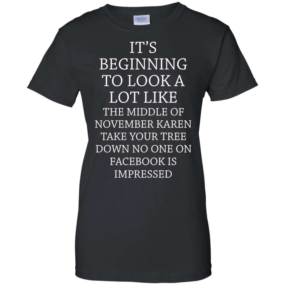 It's Beginning To Look A Lot Like The Middle Of November Karen T-shirt - TeeDragons