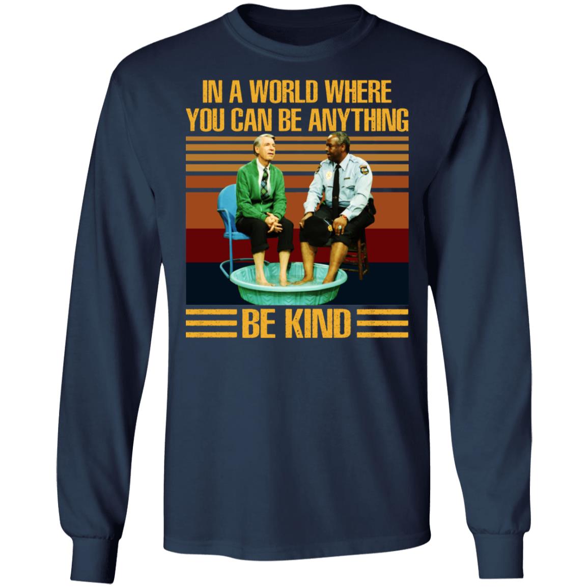 Mr Rogers Gay Police - In A World Where You Can Be Anything - Be Kind Shirt