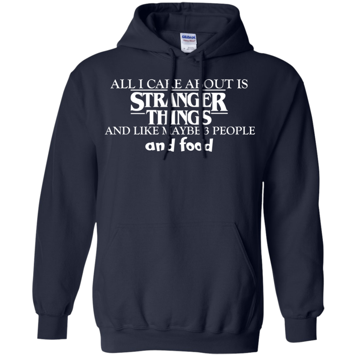 All I Care About Is Stranger Things And Like Maybe 3 People And Food T-Shirt - TeeDragons