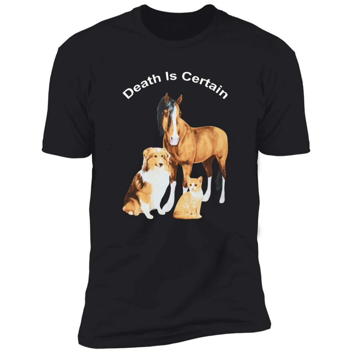Horse Dog Cat Death Is Certain Shirt
