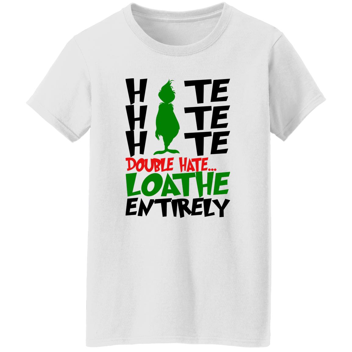 Hate Hate Hate Double Hate Loathe Entitrely Shirt
