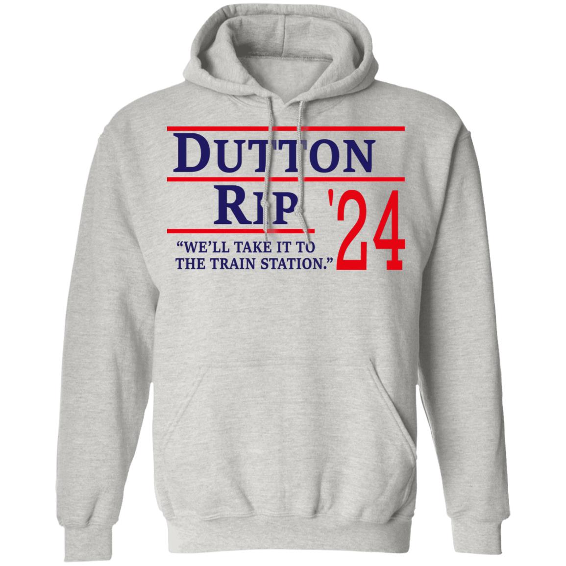 Dutton Rip 2024 We’ll Take It To The Train Station Shirt