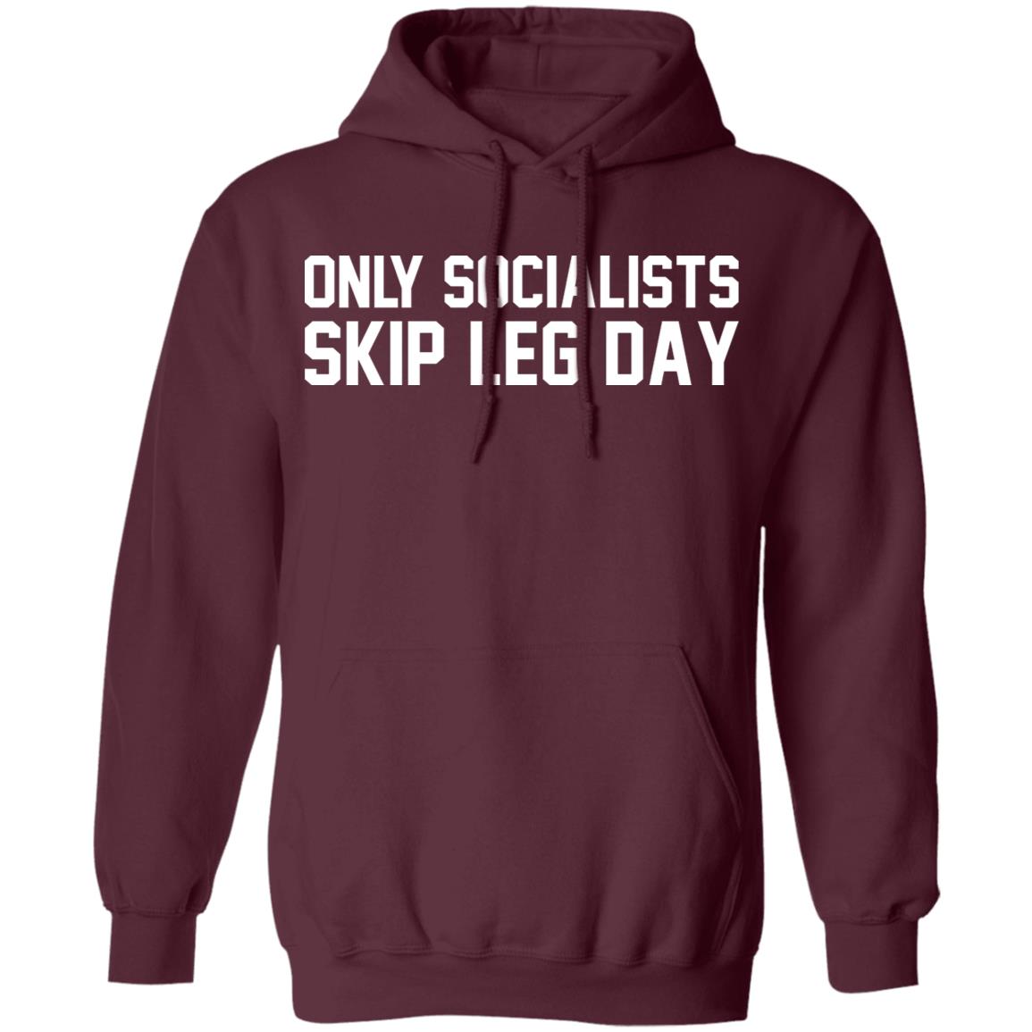 Only Socialists Skip Leg Day Shirt