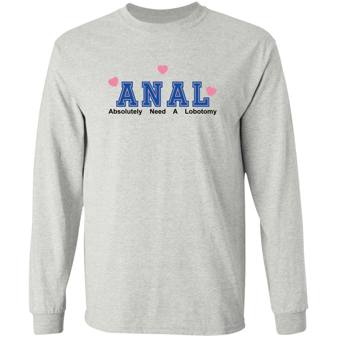 ANAL – Absolutely Need A Lobotomy Shirt