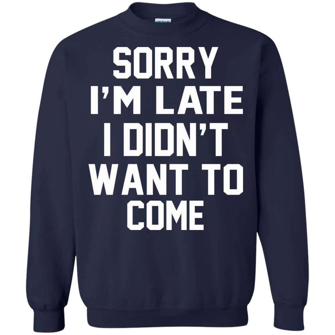 Sorry I'm Late I Didn't Want To Come Shirt, Hoodie, Tank - TeeDragons