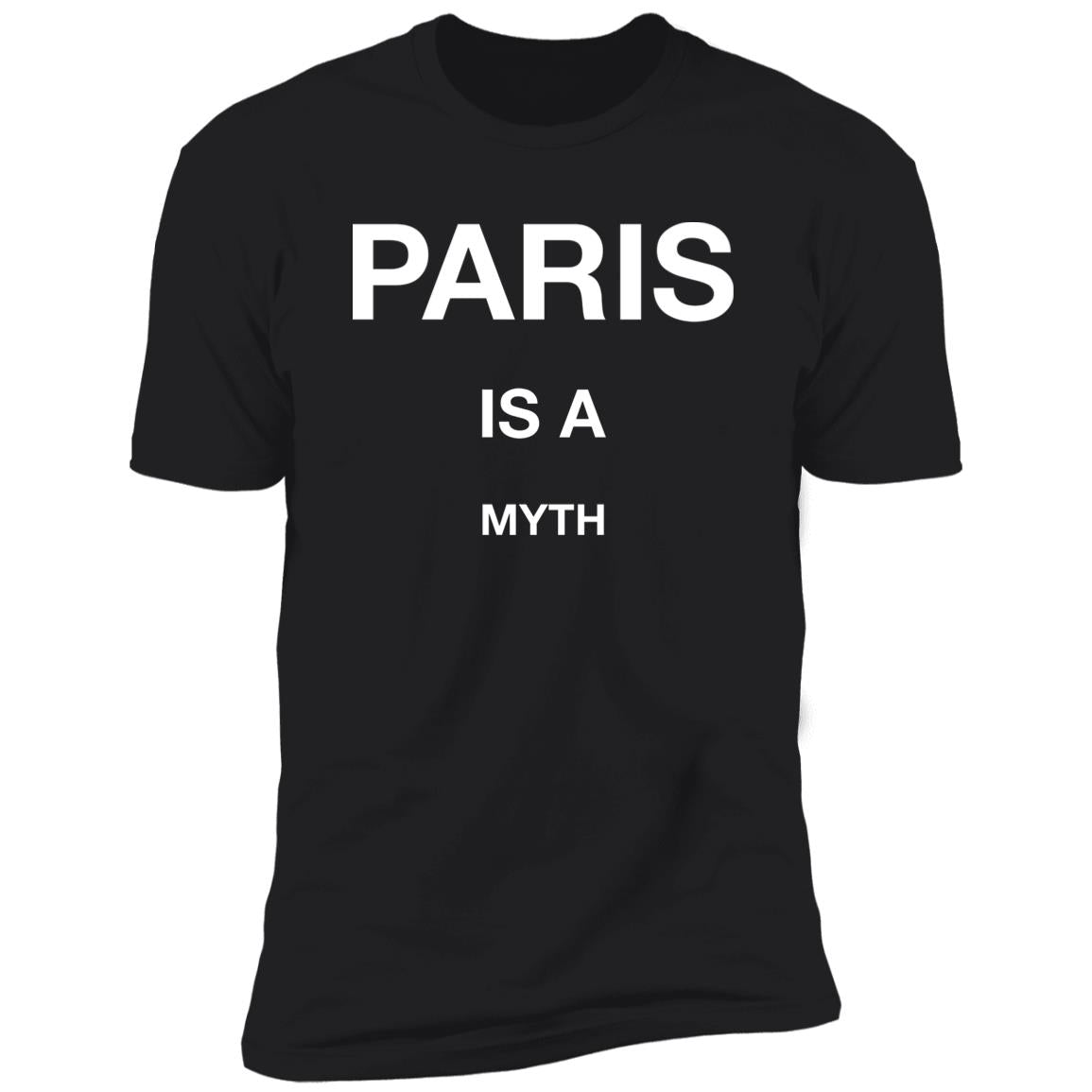 Paris Is A Myth Shirt