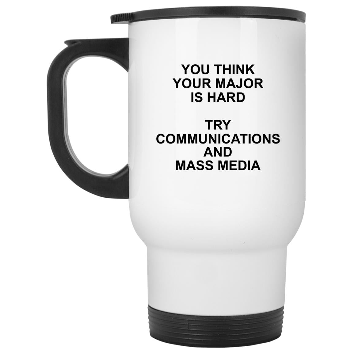 You Think Your Major Is Hard Try Communications And Mass Media Mugs