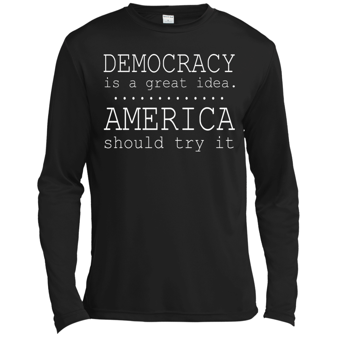 Democracy Is A Great Idea - America Should Try It T-Shirt - TeeDragons