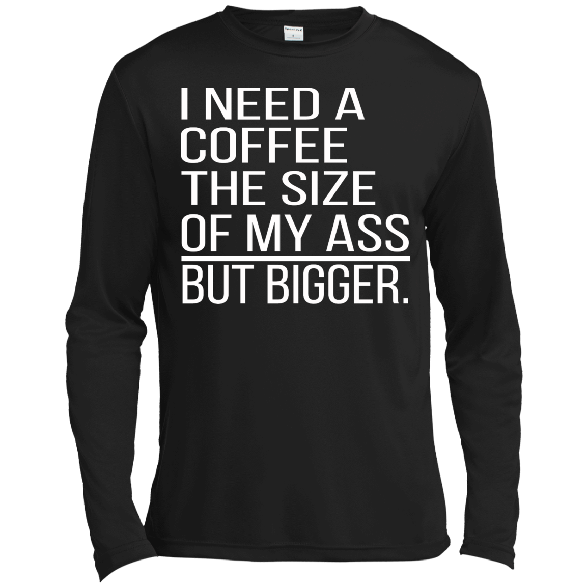 I Need A Coffee The Size Of My Ass But Bigger Shirt, Hoodie - TeeDragons
