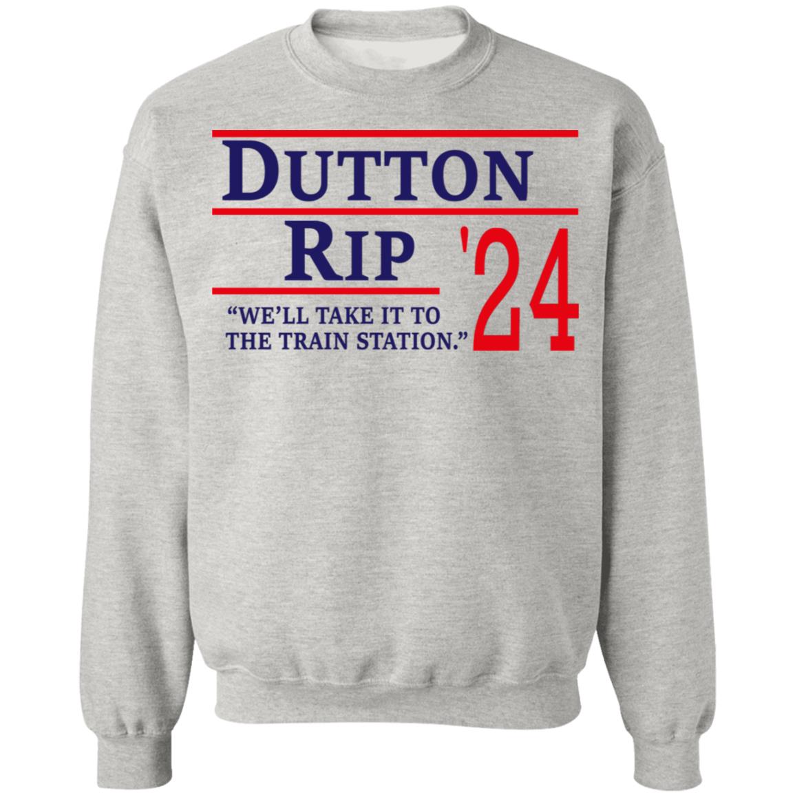 Dutton Rip 2024 We’ll Take It To The Train Station Shirt
