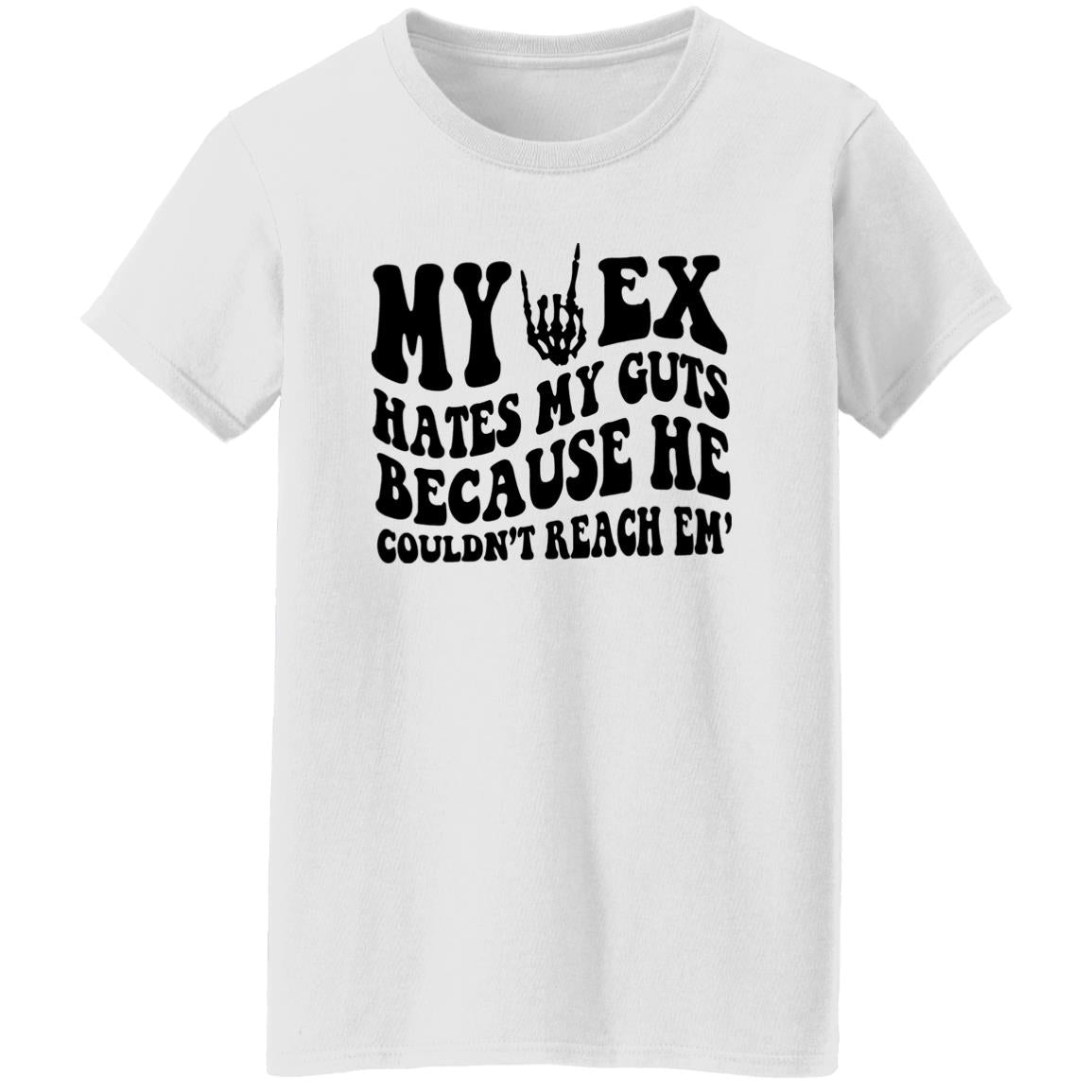 My Ex Hates My Guts Because He Couldn’t Reach Em Shirt