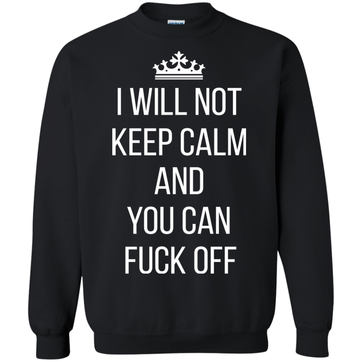 I Will Not Keep Calm And You Can Fuck Off Shirt, Hoodie - TeeDragons