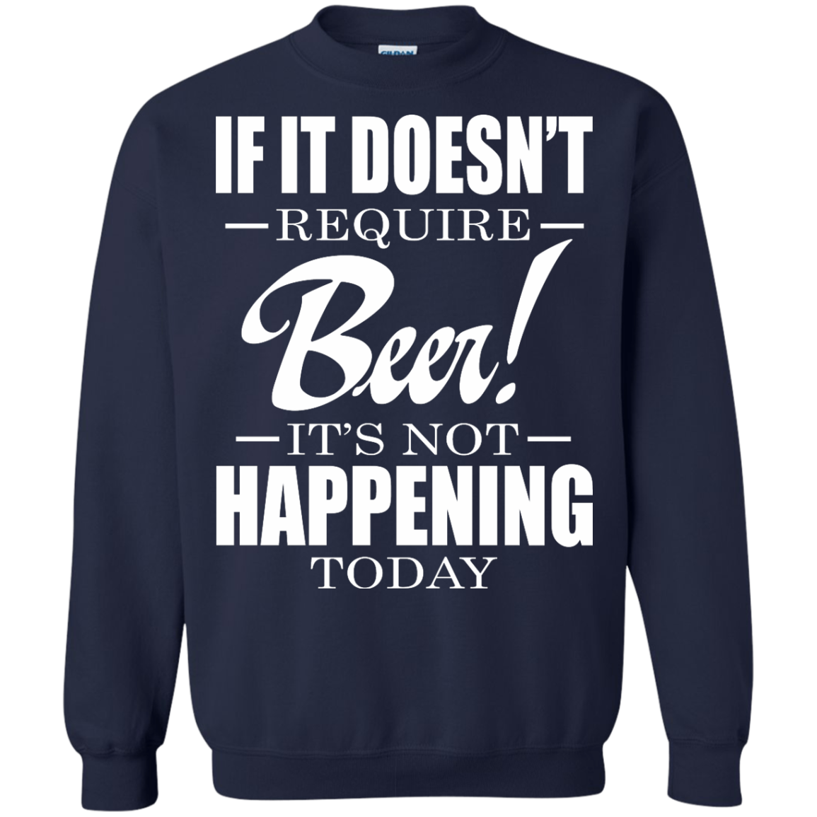 If It Doesn't Require Beer - It's Not Happening Today Shirt, Hoodie - TeeDragons
