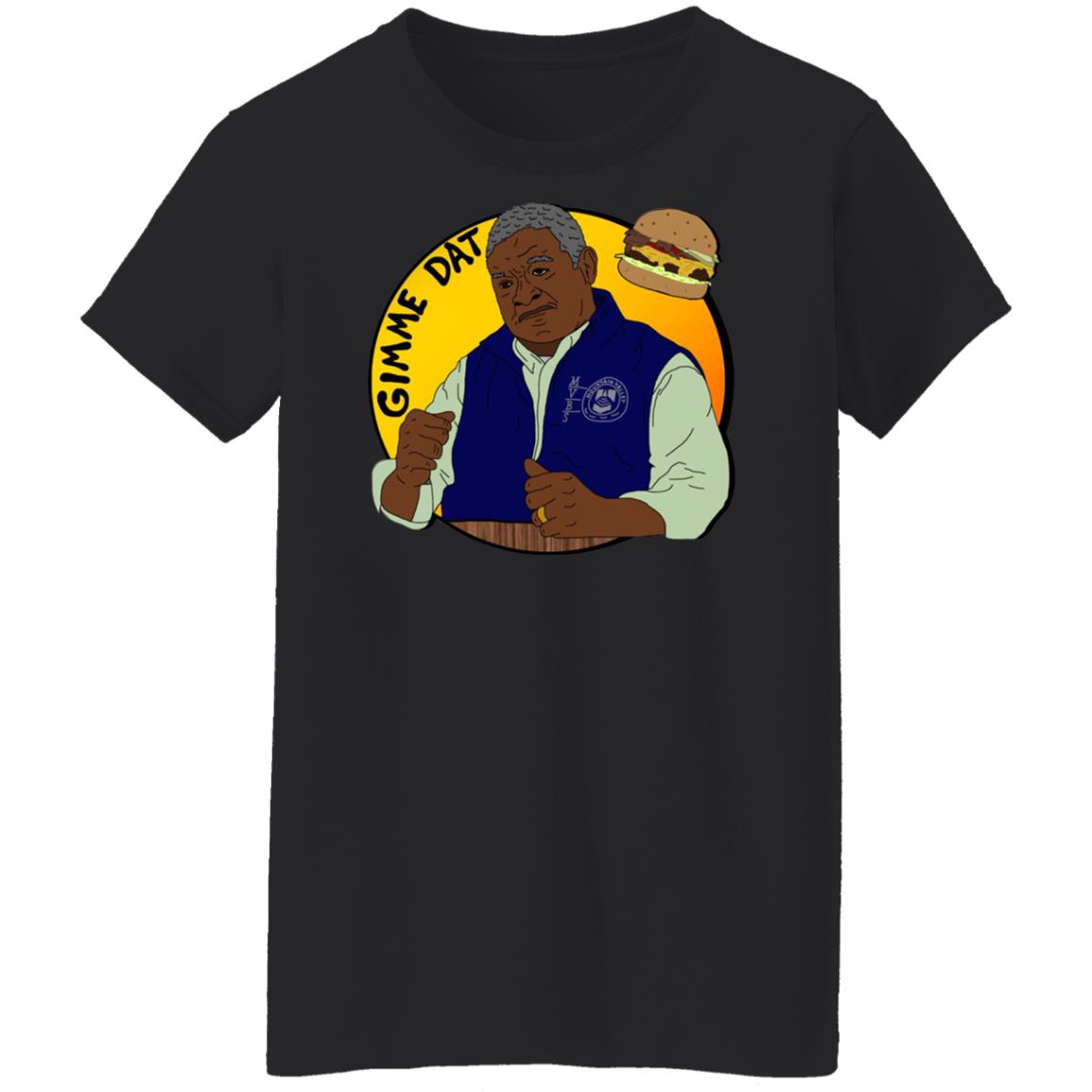 Gimme Dat - I Think You Should Leave Shirt