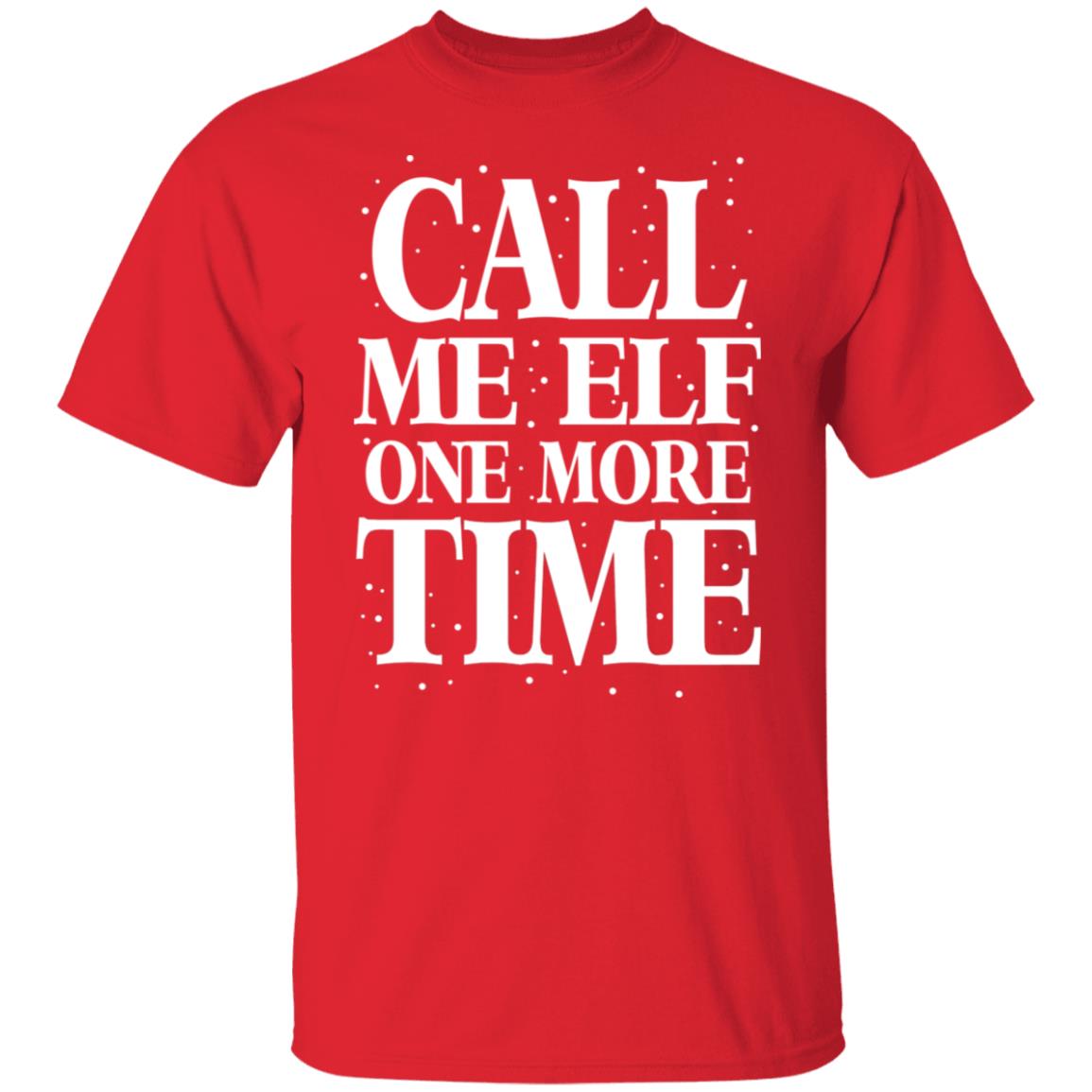 Call Me Elf One More Time Shirt