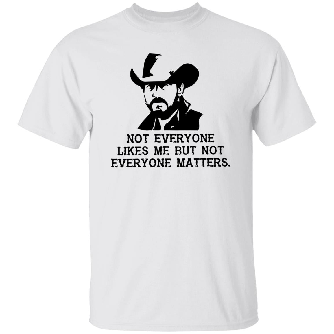 Not Everyone Likes Me But Not Everyone Matters Shirt