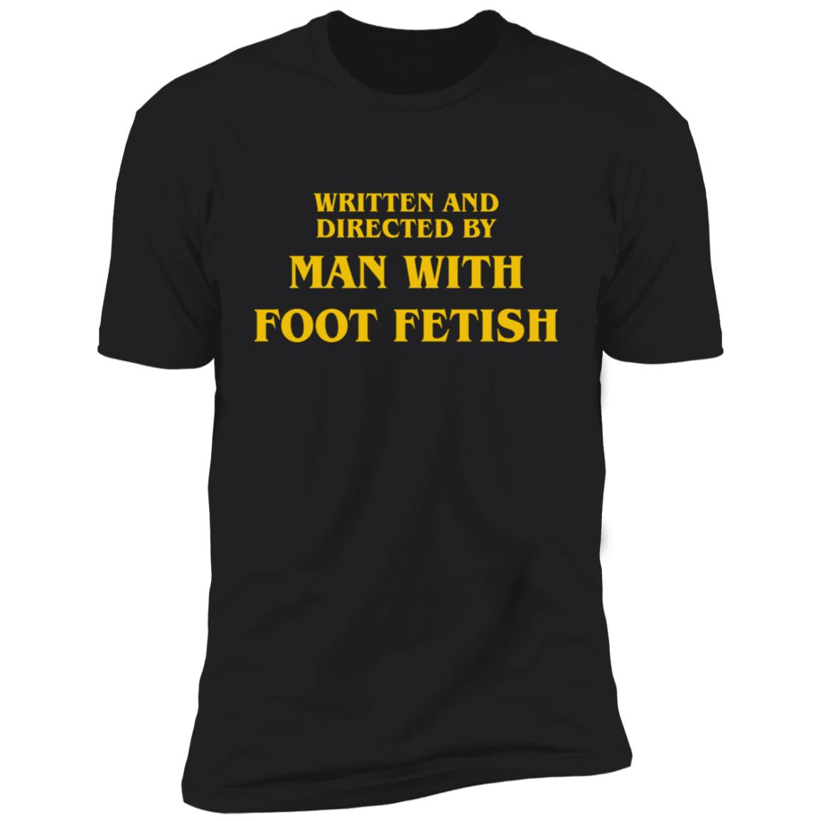 Written And Directed By Man With Foot Fetish Shirt