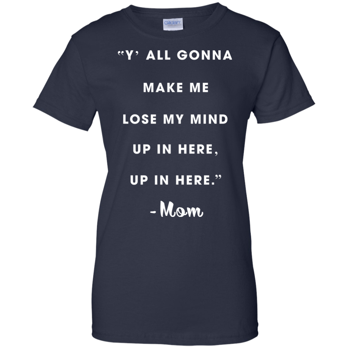 Y'all Gonna Make Me Lose My Mine Up In Here Shirt, Tank - TeeDragons