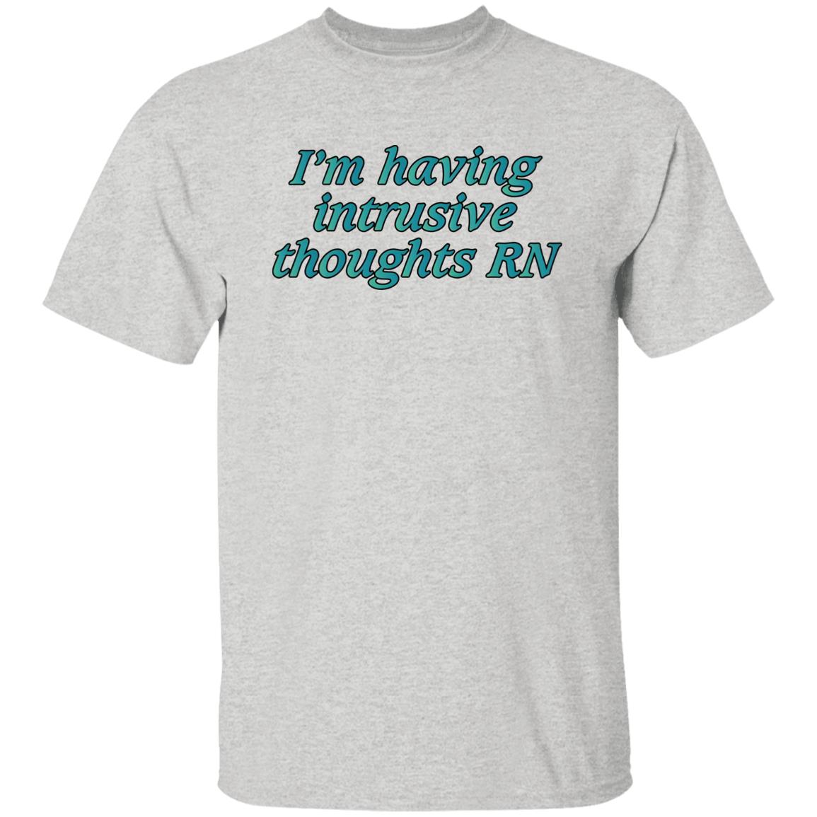 I’m Having Intrusive Thoughts RN Shirt