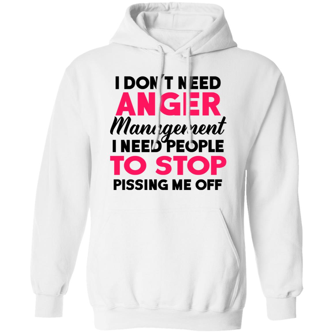 I Don't Need Anger Management I Need People To Stop Shirt - TeeDragons