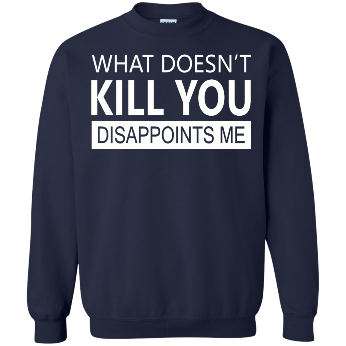 What Doesn't Kill You Disappoints Me Shirt, Hoodie, Tank - TeeDragons