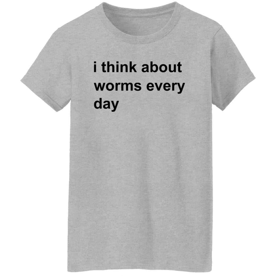 I Think About Worms Every Day Shirt