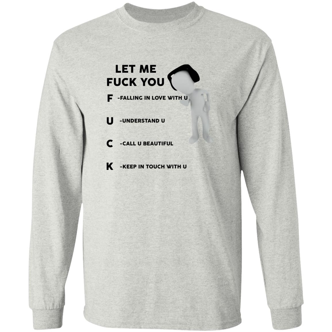 Let Me F-ck You Falling In Love With U Shirt