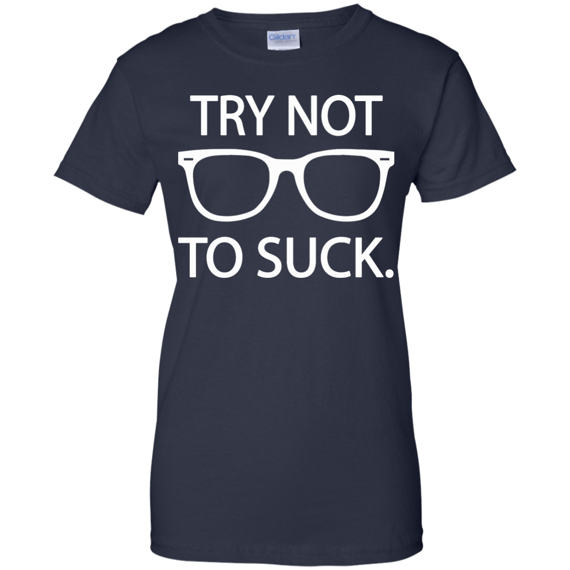 Try not to suck T-Shirt, Hoodie, Tank, Long Sleeve - TeeDragons