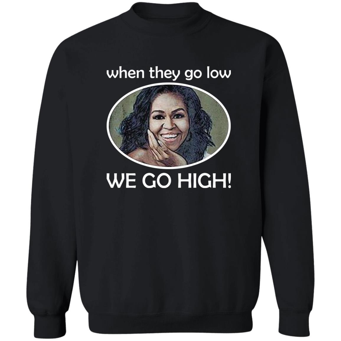 Michelle – When They Go Low We Go High Shirt