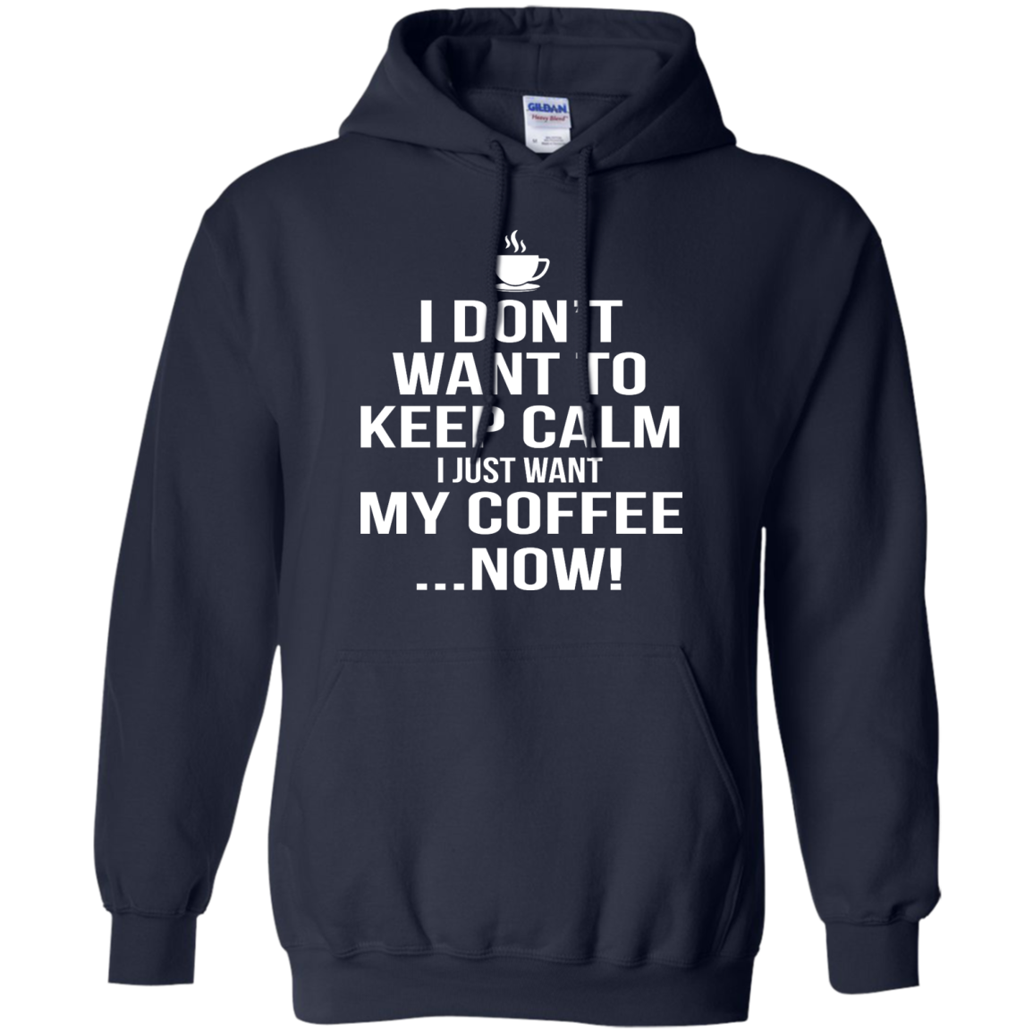 I Don't Want to Keep Calm - I Just Want My Coffee Now Shirt, Hoodie, Tank - TeeDragons