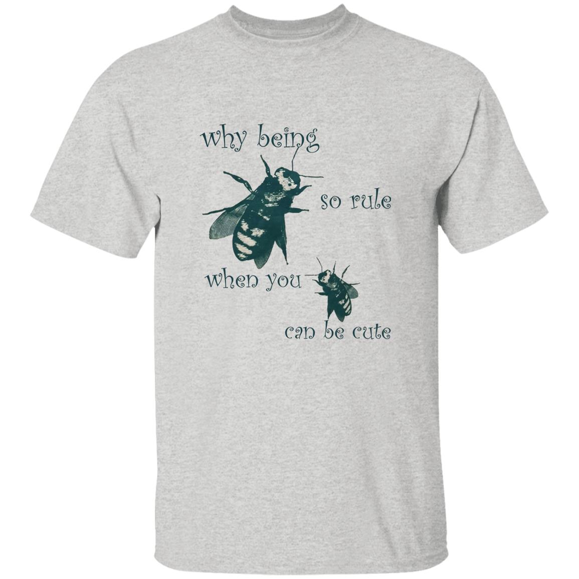 Why Being So Rule When You Can Be Cute T-Shirt