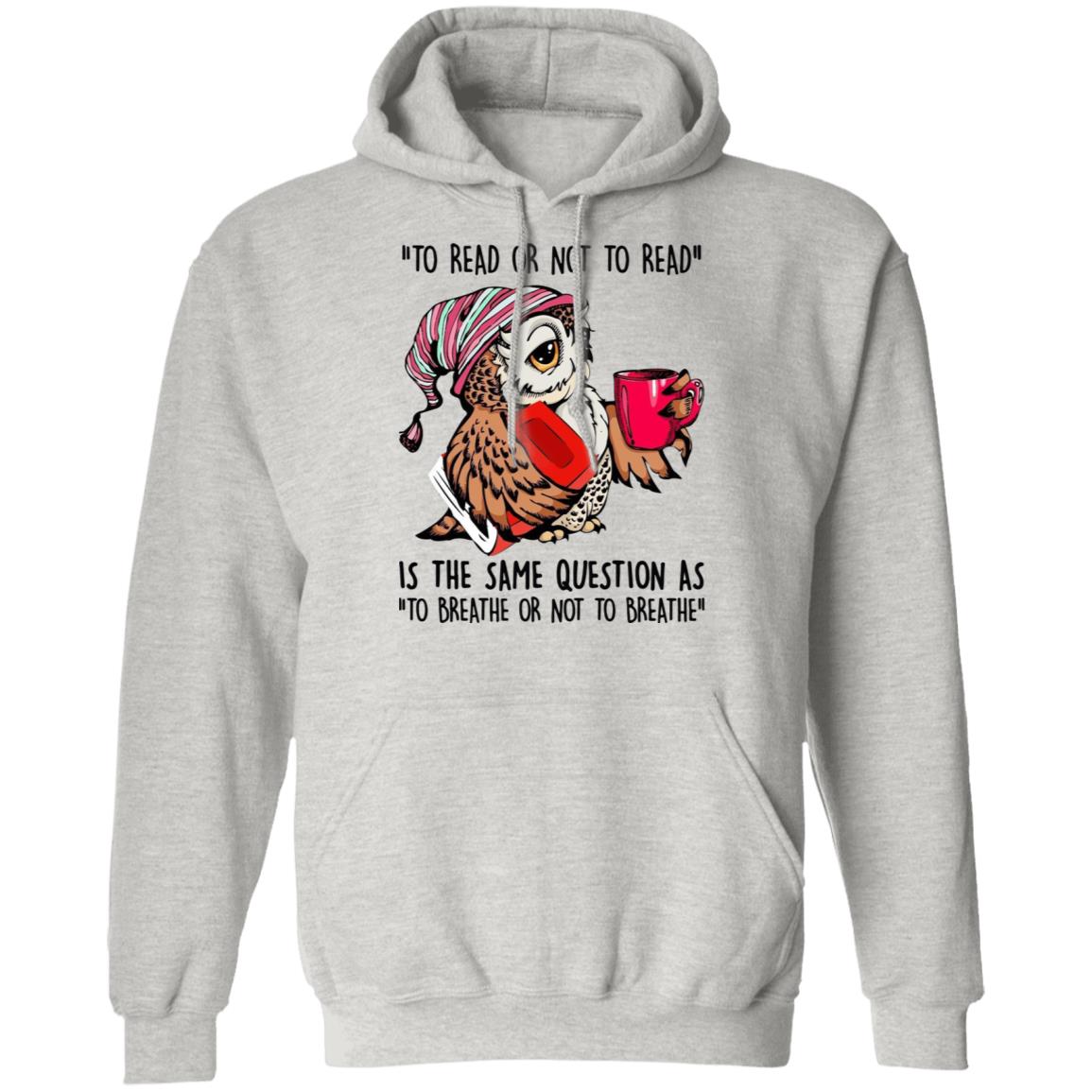 Owl - To Read Or Not To Read Is The Same Question Shirt