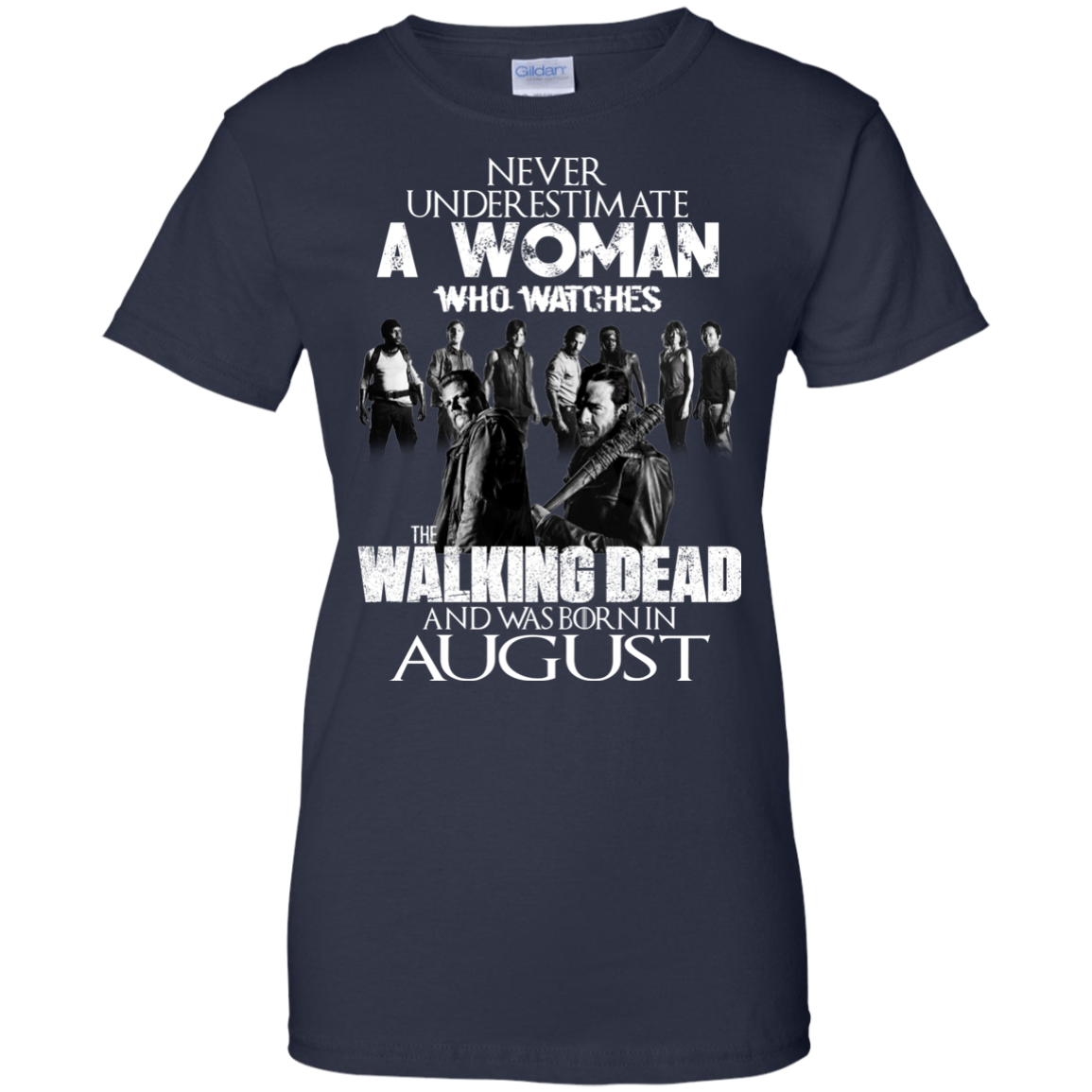 Never Underestimate A Woman Who Watches The Walking Dead And Was Born In August T-Shirt - TeeDragons