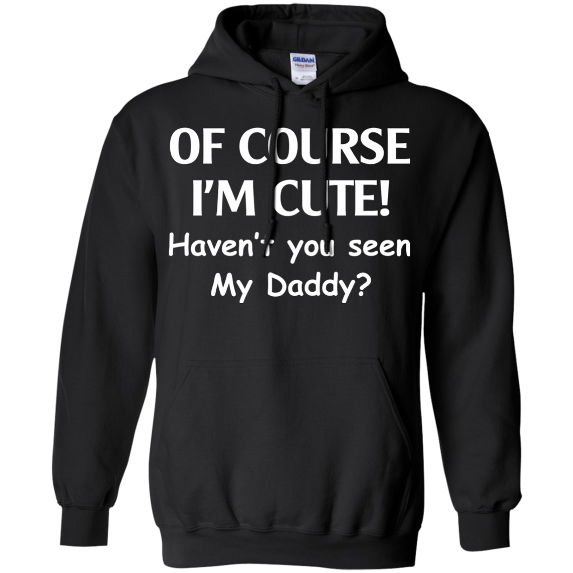 Of Course I'm Cute Haven't You Seen My Daddy T-Shirt - TeeDragons