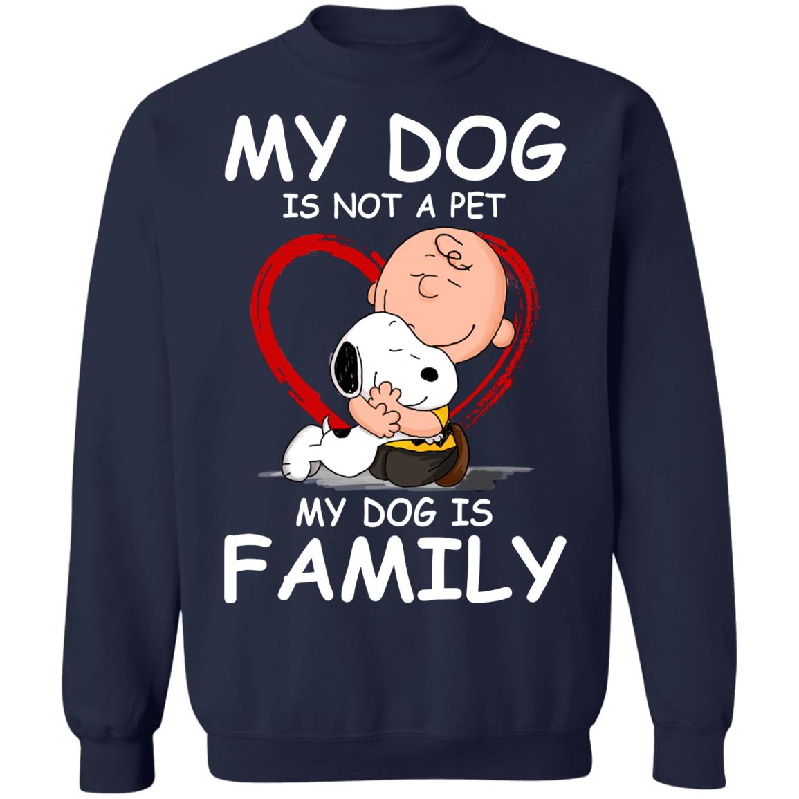 My Dog Is Not A Pet My Dog Is Family Shirt