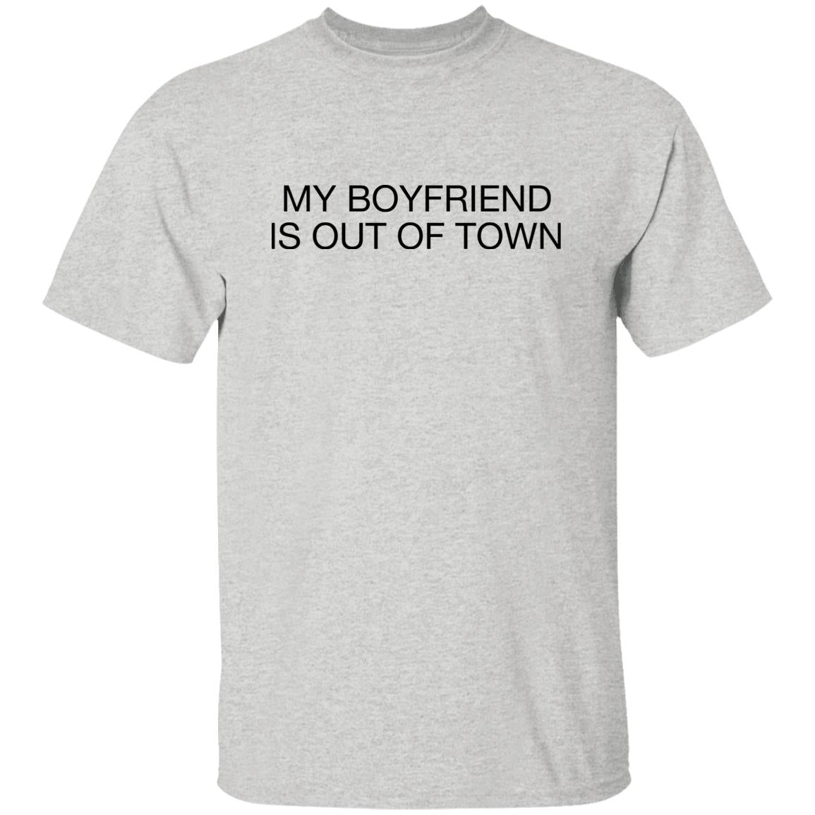 My boyfriend is out of town shirt