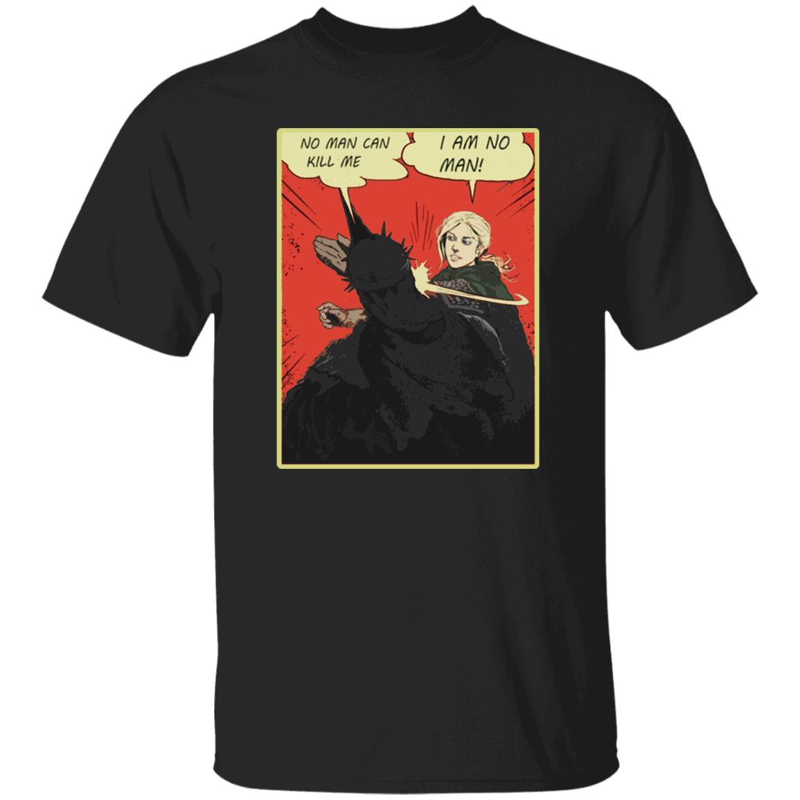 No Man Can Kill Me - I Am No Man Shirt