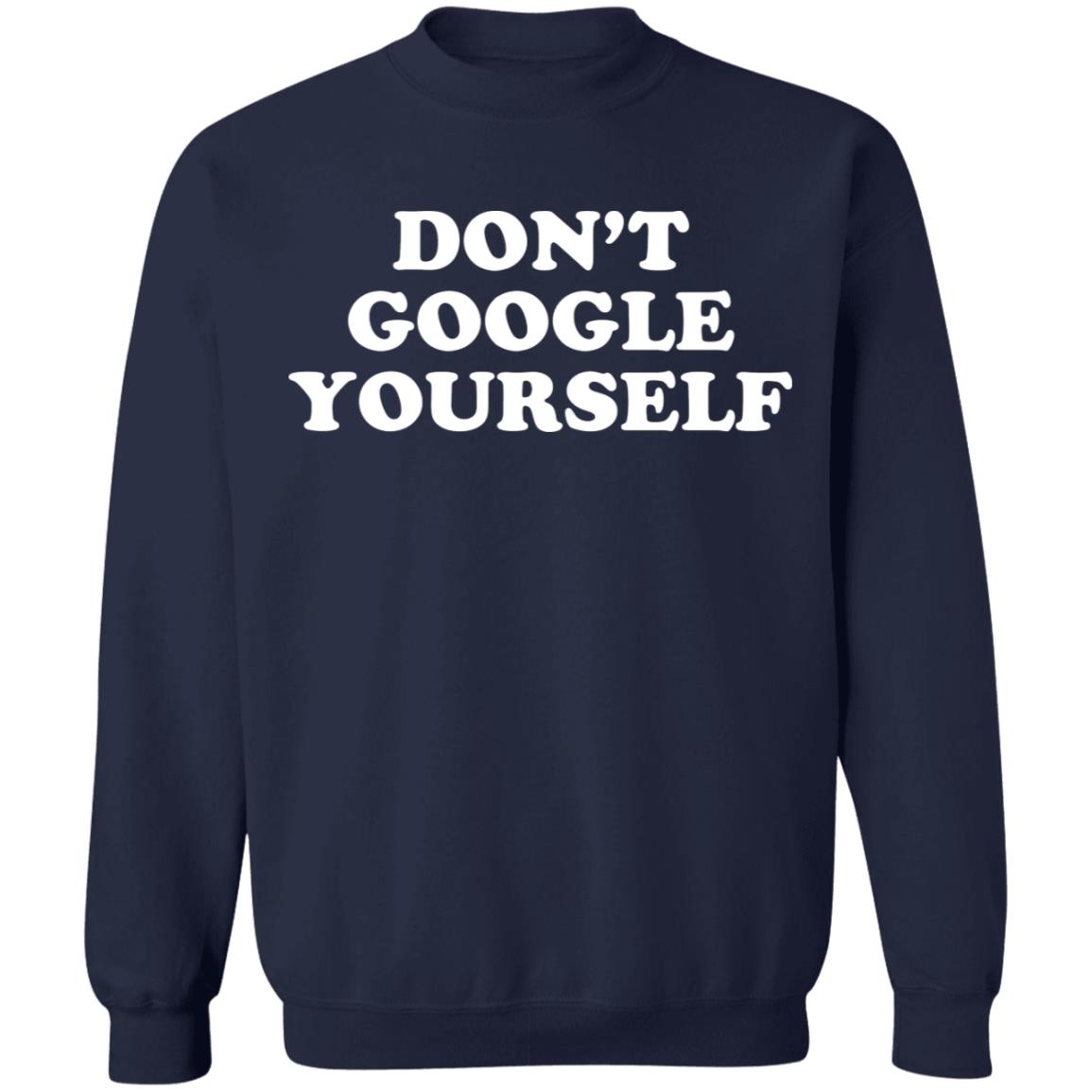 Don't Google Yourself Shirt