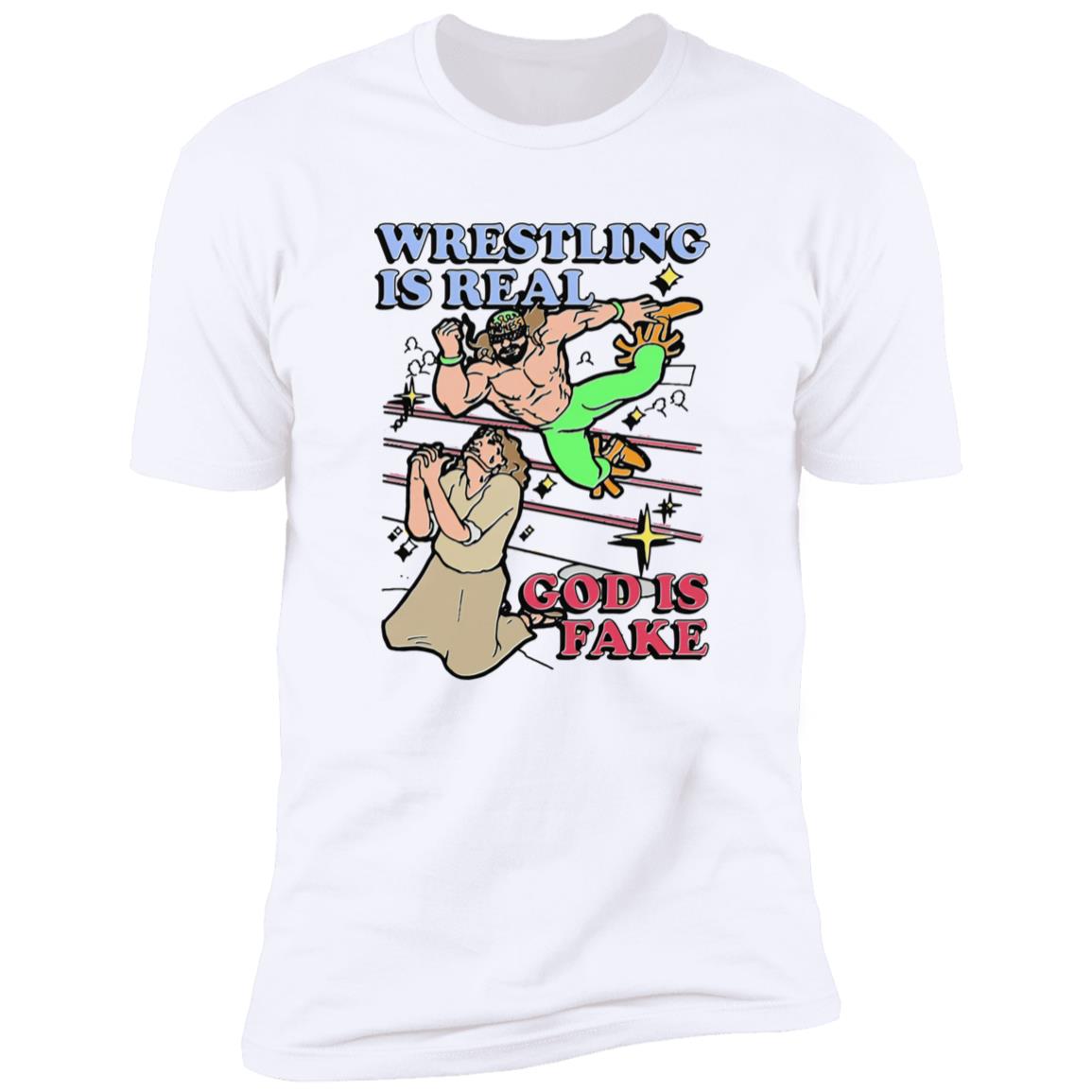 Wrestling Is Real God Is Fake Shirt