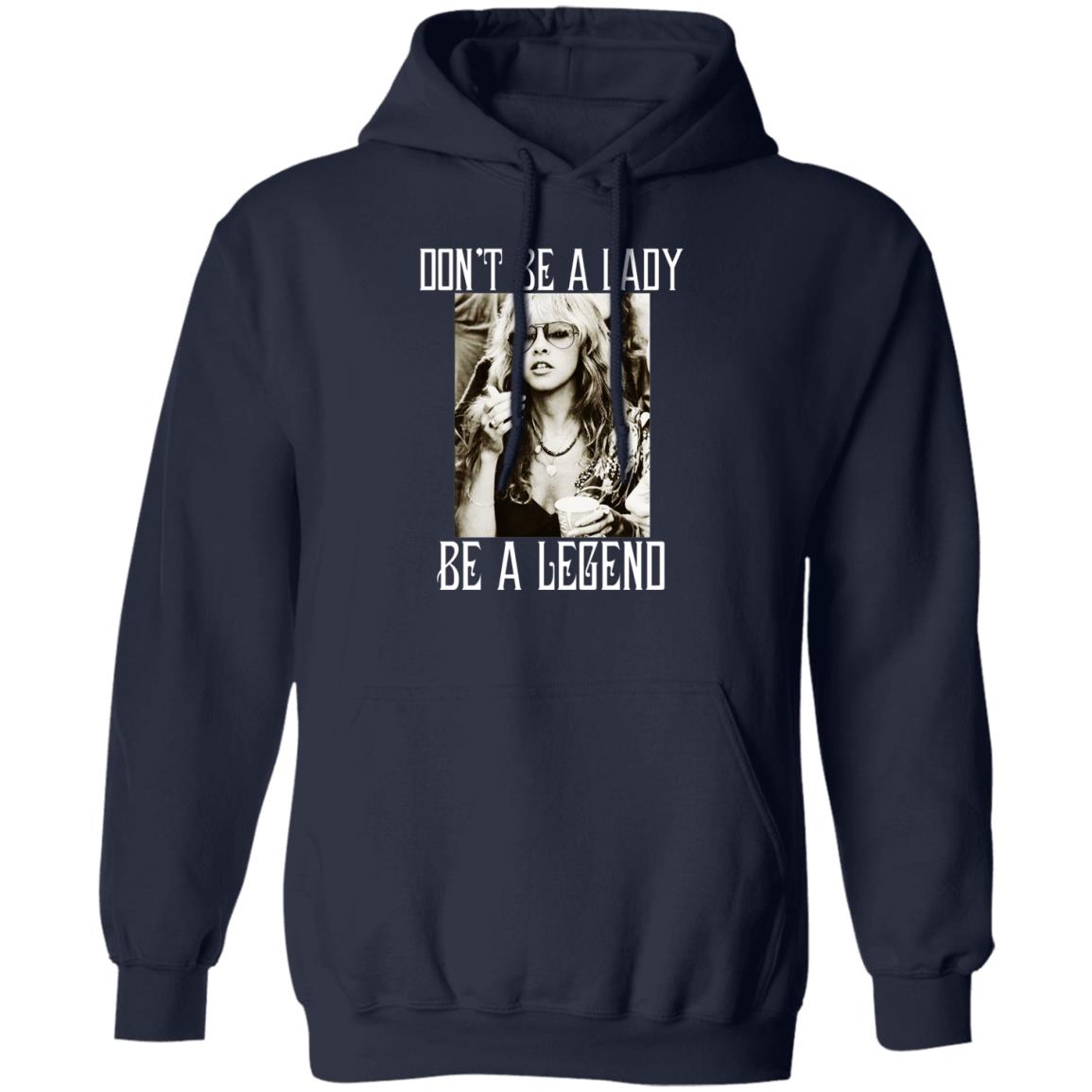Don’t Be A Lady Be A Legend Shirt