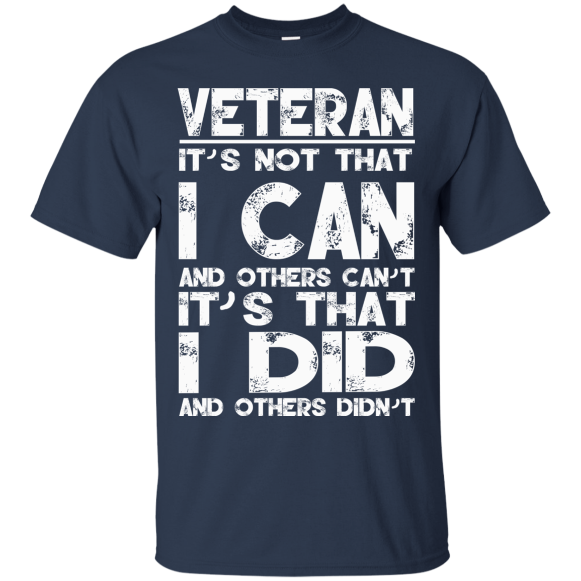 Veteran - It's Not That I Can And Others Can't It's That I Did And Others Didn't T-Shirt - TeeDragons