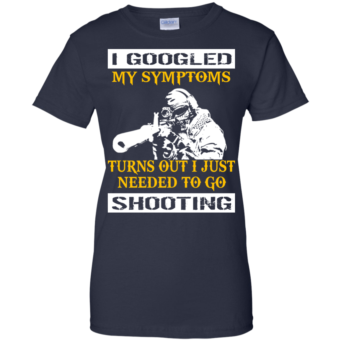 I Googled My Symptoms Turns Out I Just Needed To Go Shooting T-Shirt - TeeDragons